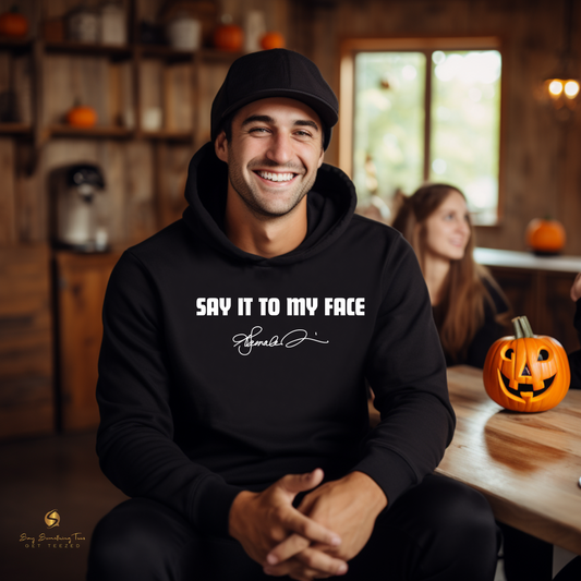 Say It To My Face Sweatshirt