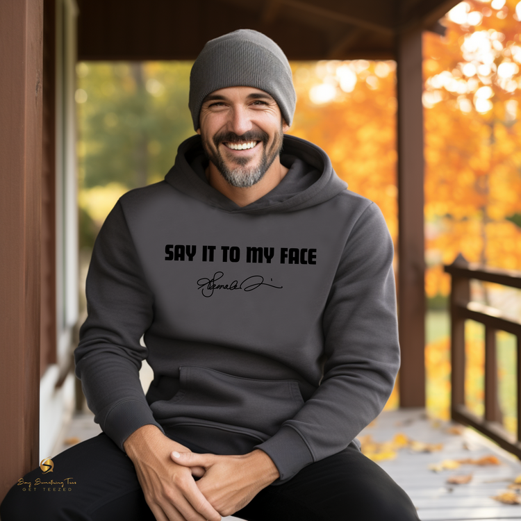 Say It To My Face Sweatshirt