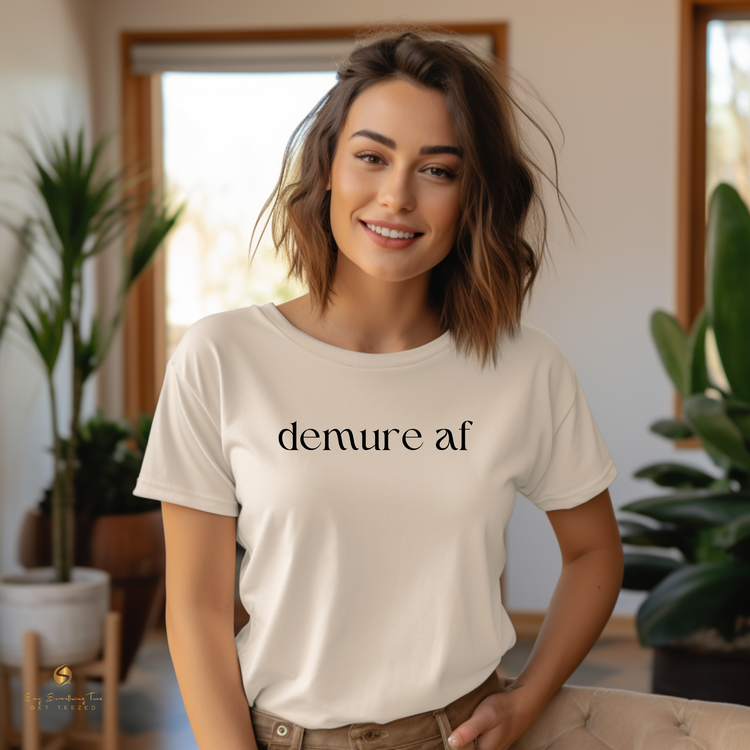 Demure AF Statement T-Shirt