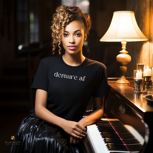 Demure AF Statement T-Shirt