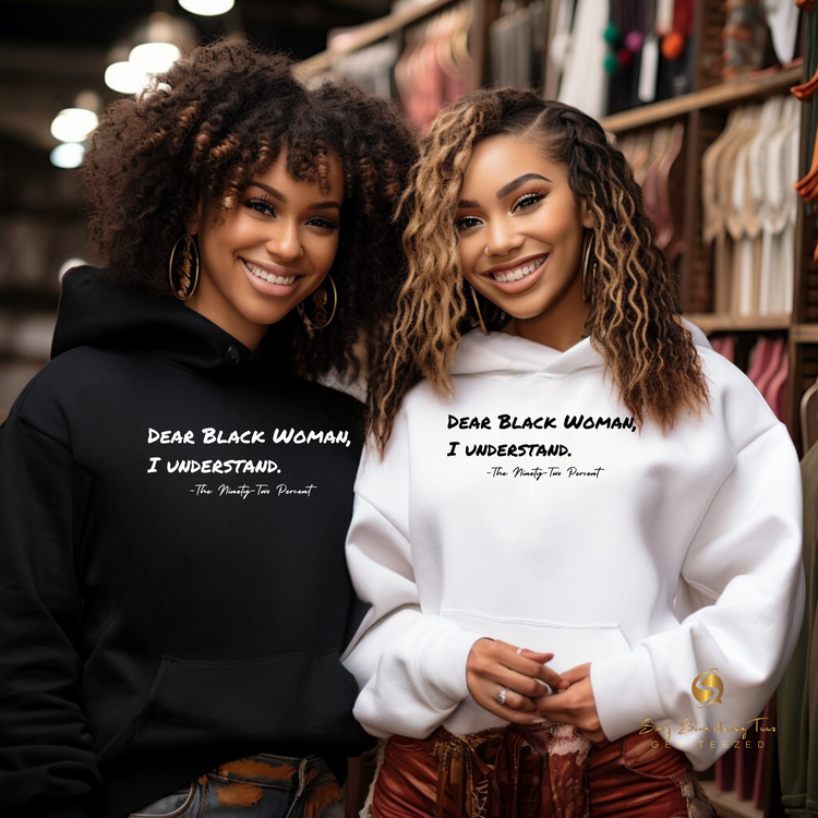 Dear Black Woman, I Understand – 92% Collection