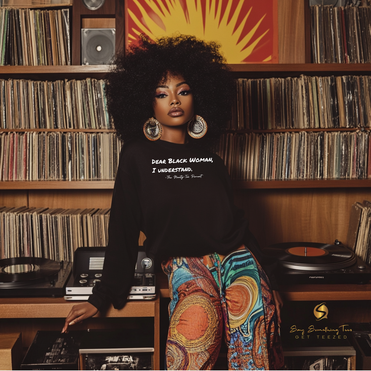 Dear Black Woman, I Understand – 92% Collection