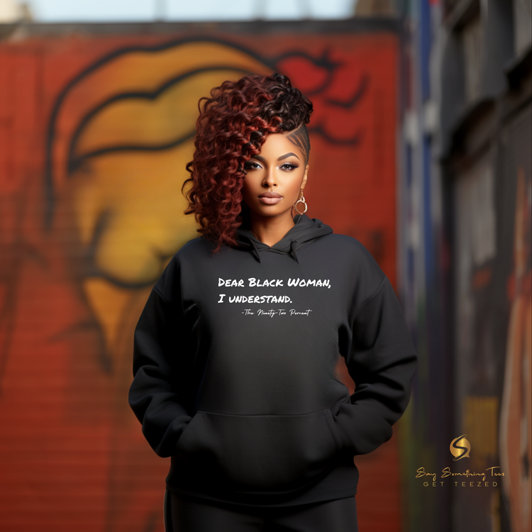 Dear Black Woman, I Understand – 92% Collection