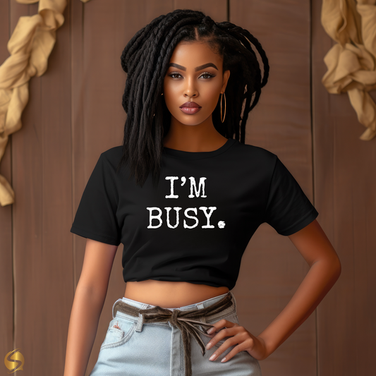 The "I'm Busy" Tee