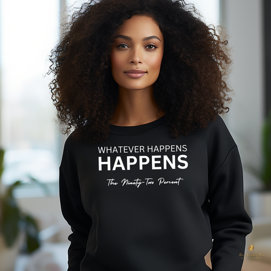 Whatever Happens, Happens – Statement Shirt