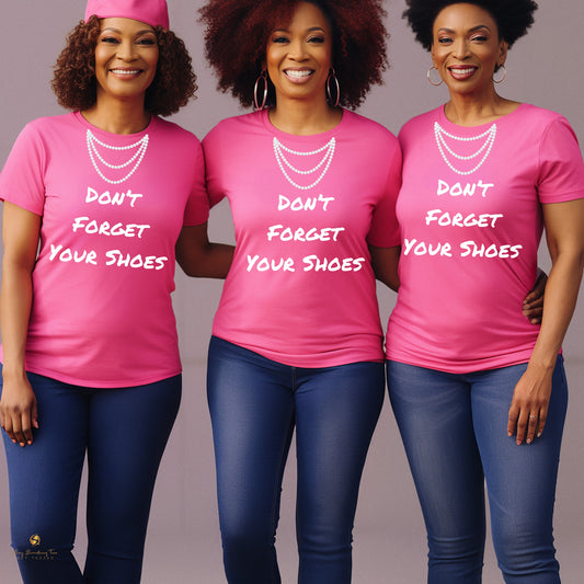 Pearls of Wisdom: Don't Forget Your Shoes Tshirt, Feminist Tshirt, Humor Tshirt