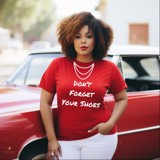 Pearls of Wisdom: Don't Forget Your Shoes Tshirt, Feminist Tshirt, Humor Tshirt