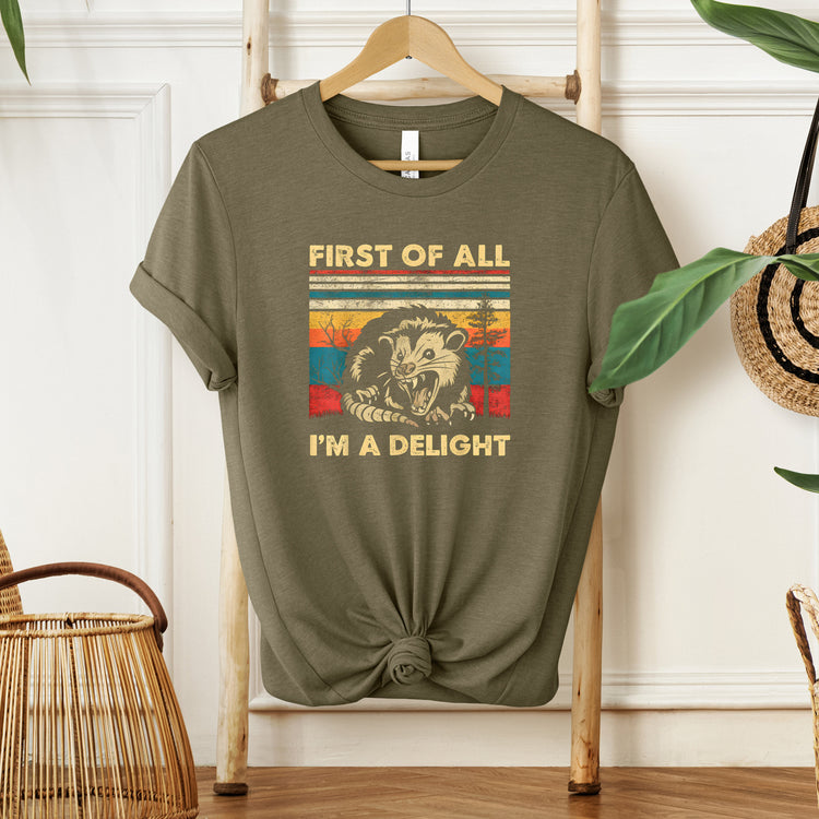 First of All I'm a Delight Sarcastic T-Shirt - Perfect for Sassy Souls