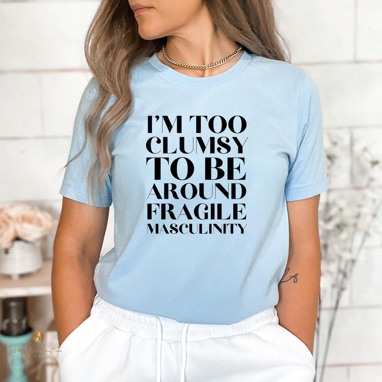 Fragile Masculinity Sarcastic T-shirt