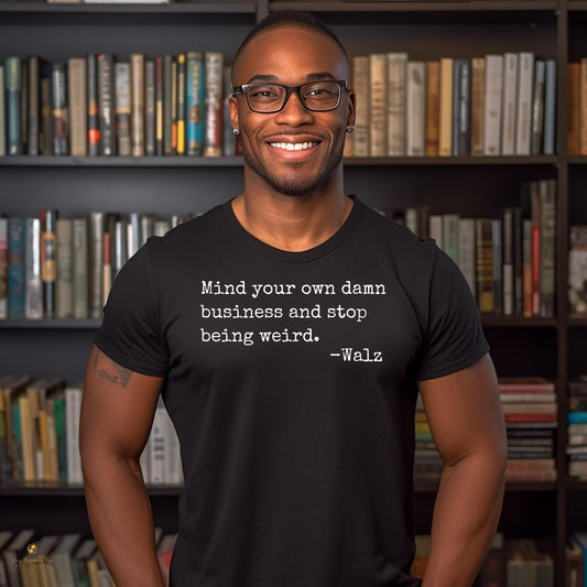 Mind Your Own Damn Business T-Shirt - Walz