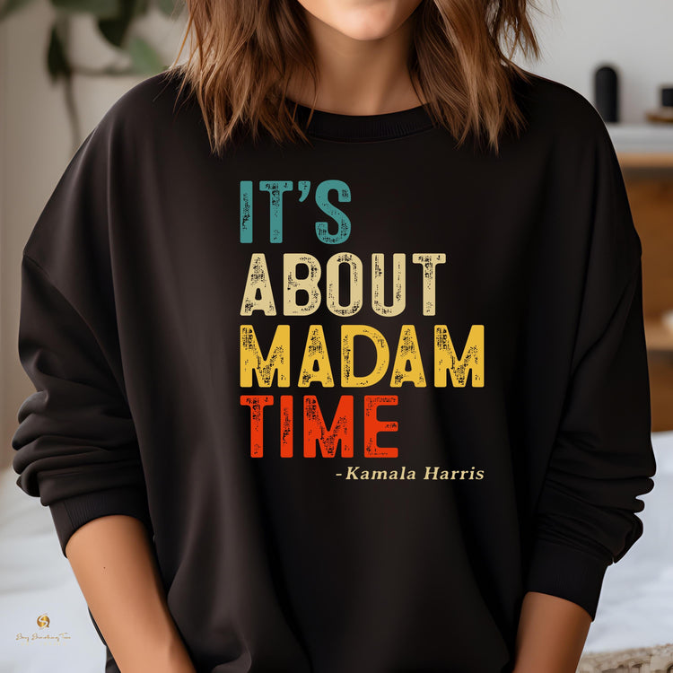 It's ABOUT MADAM TIME T-Shirt - Celebrate Kamala Harris