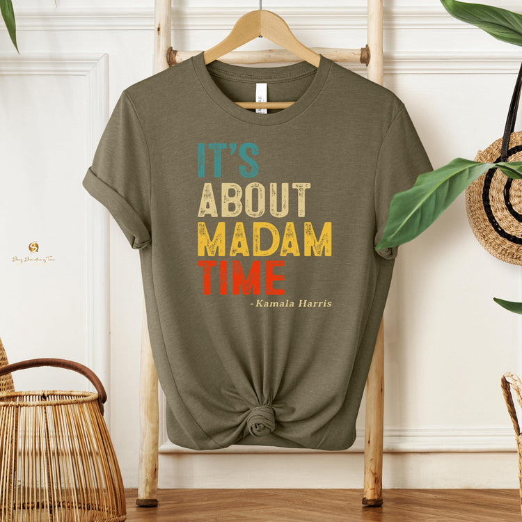 It's ABOUT MADAM TIME T-Shirt - Celebrate Kamala Harris