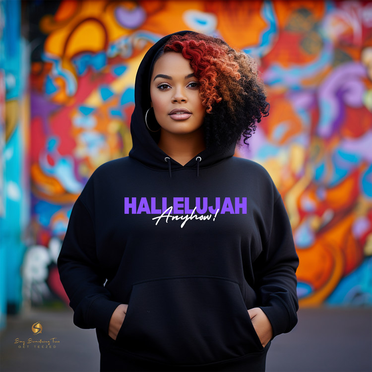 Hallelujah Anyhow! Inspirational Shirt or Hoodie