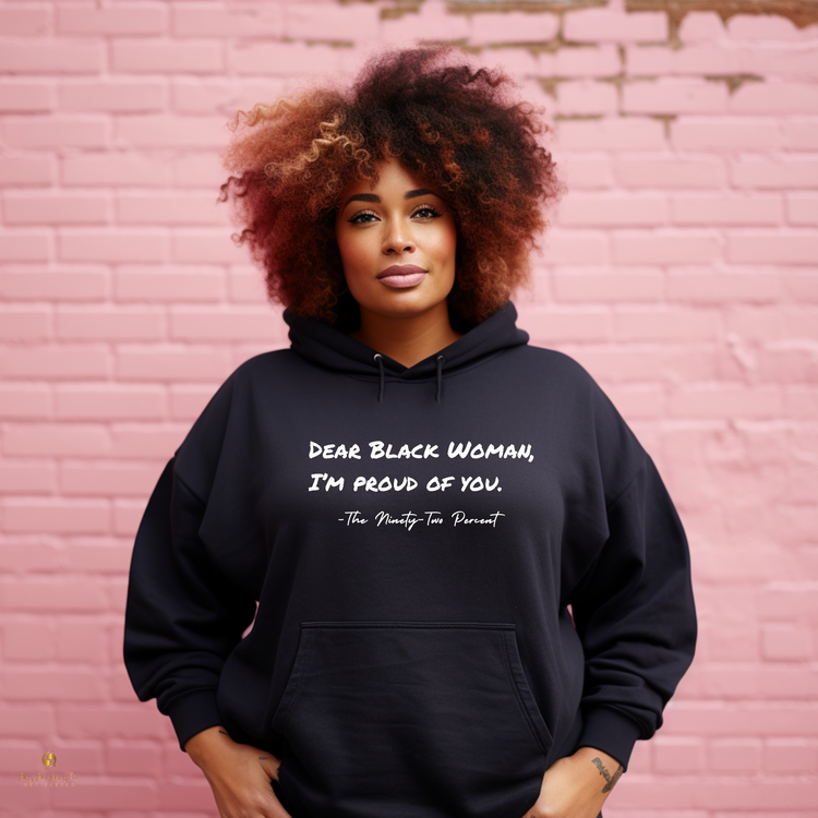 Dear Black Woman, I'm Proud of You - 92% Collection Apparel