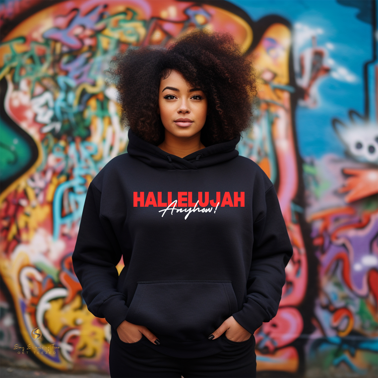 Hallelujah Anyhow! Inspirational Shirt or Hoodie