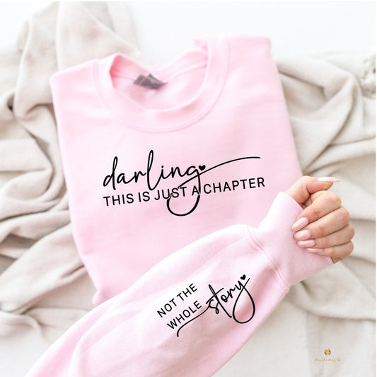 Darling, This Is Just a Chapter Encouragement Sweatshirt - saysomethingteez