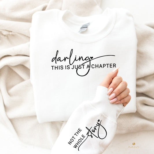 Darling, This Is Just a Chapter Encouragement Sweatshirt - saysomethingteez