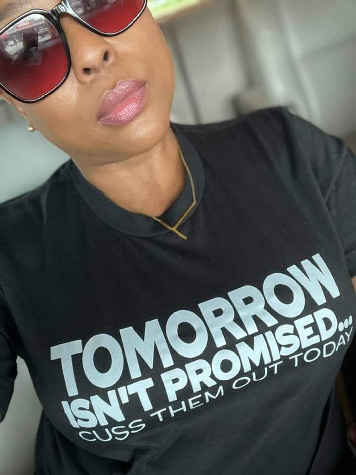 Tomorrow Isn't Promised.... - saysomethingteez