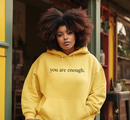 You Are Enough Hoodie - saysomethingteez